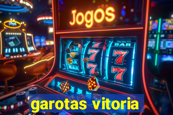 garotas vitoria